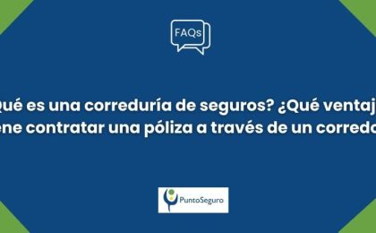 ¿Qué es una correduría de seguros? ¿Qué ventajas tiene contratar una póliza a través de un corredor?