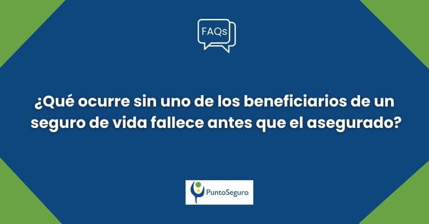 ¿Qué ocurre sin uno de los beneficiarios de un seguro de vida fallece antes que el asegurado?