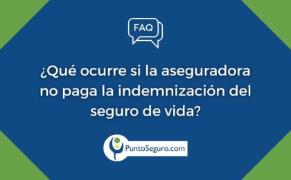 ¿Qué pasa si la aseguradora no paga la indemnización del seguro de vida, por fallecimiento o por incapacidad?