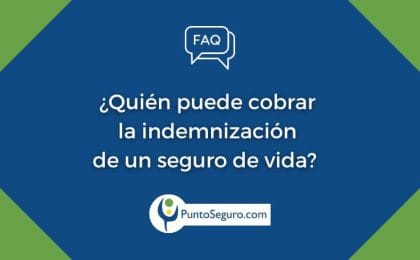 ¿Quién puede cobrar la indemnización un seguro de vida?