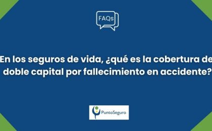 En los seguros de vida, ¿qué es la cobertura de doble capital por fallecimiento en accidente?