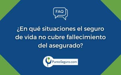 ¿Qué no cubre el seguro de vida? ¿En qué situaciones una póliza de vida no cubre el fallecimiento del asegurado?