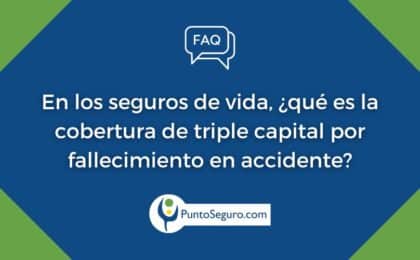 En los seguros de vida, ¿qué es la cobertura de triple capital por fallecimiento en accidente?